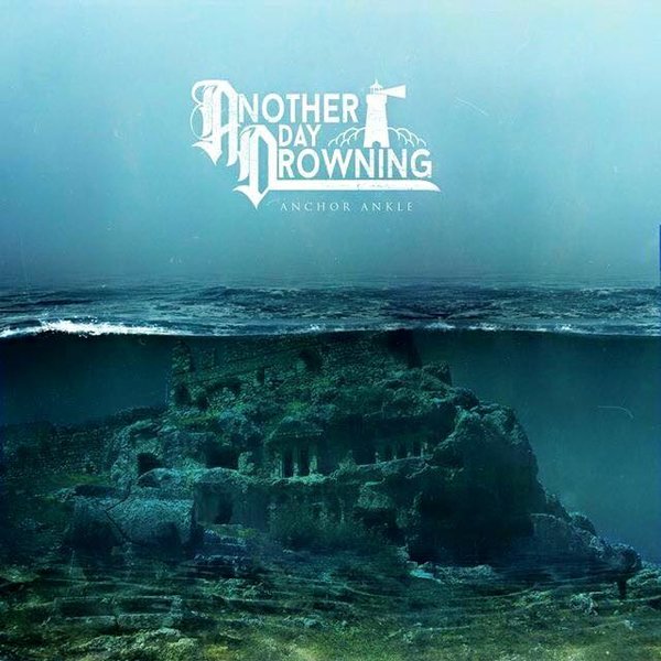 Another Day Drowning – Anchor Ankle [single] (2015)